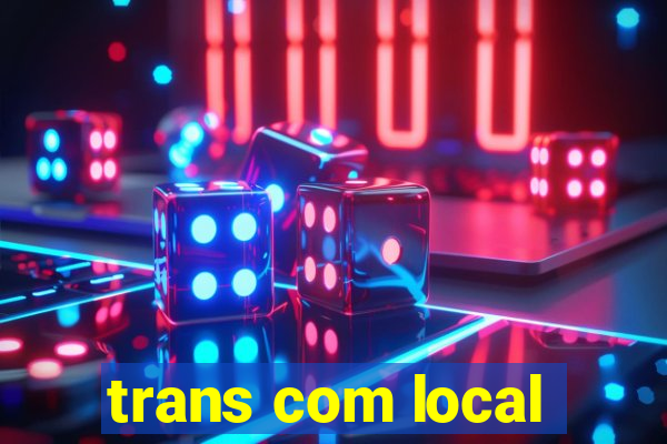 trans com local